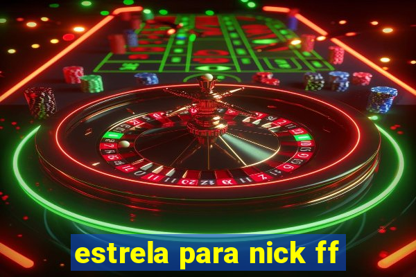 estrela para nick ff